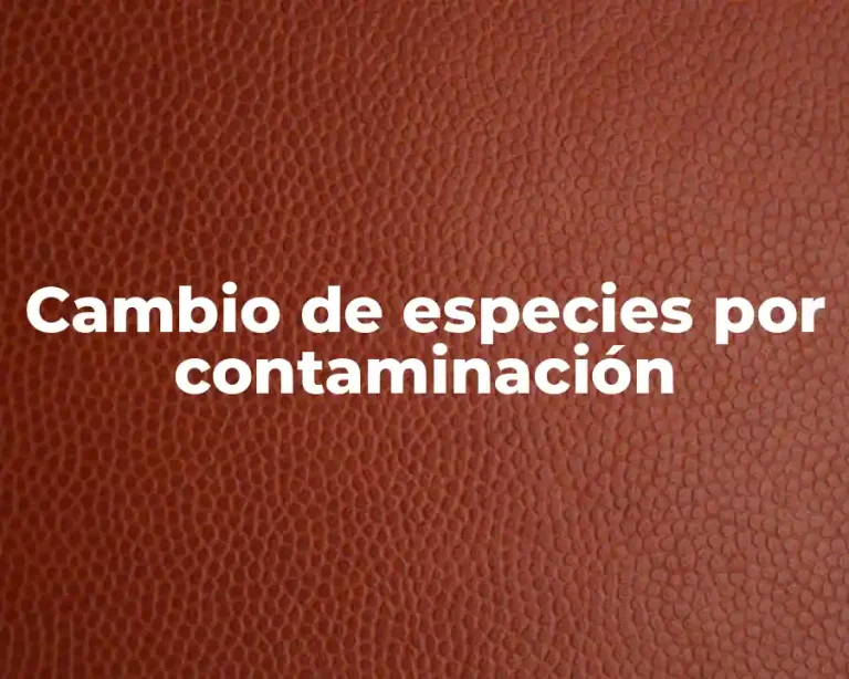 Cambio de especies por contaminación