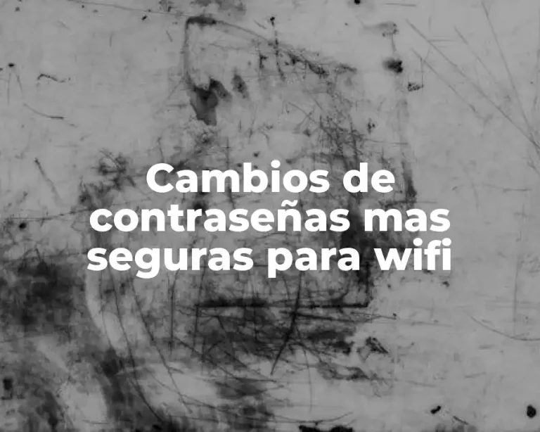 Cambios de contraseñas mas seguras para wifi