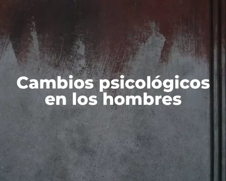 Cambios psicológicos en los hombres