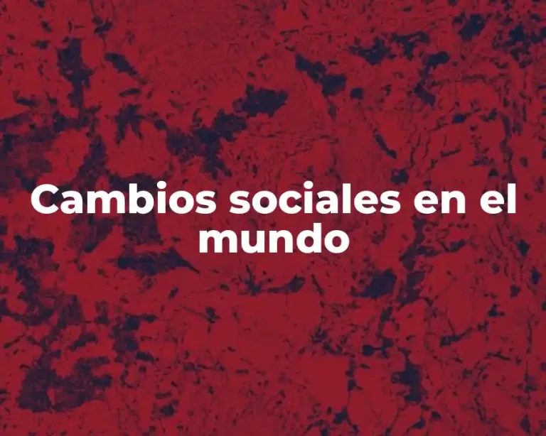 Cambios sociales en el mundo