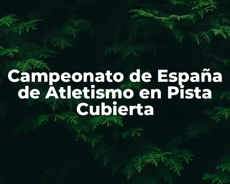 Campeonato de España de Atletismo en Pista Cubierta
