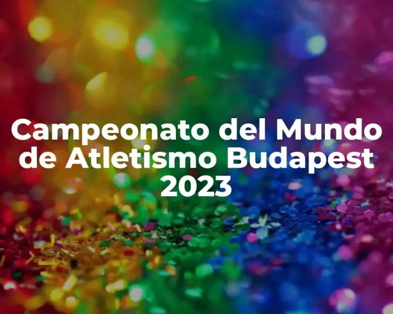 Campeonato del Mundo de Atletismo Budapest 2023