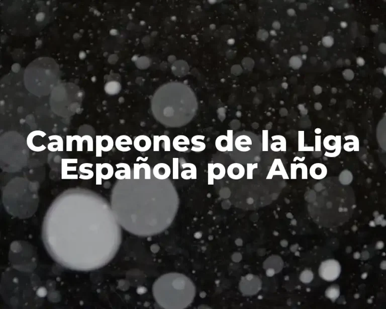 Campeones de la Liga Española por Año