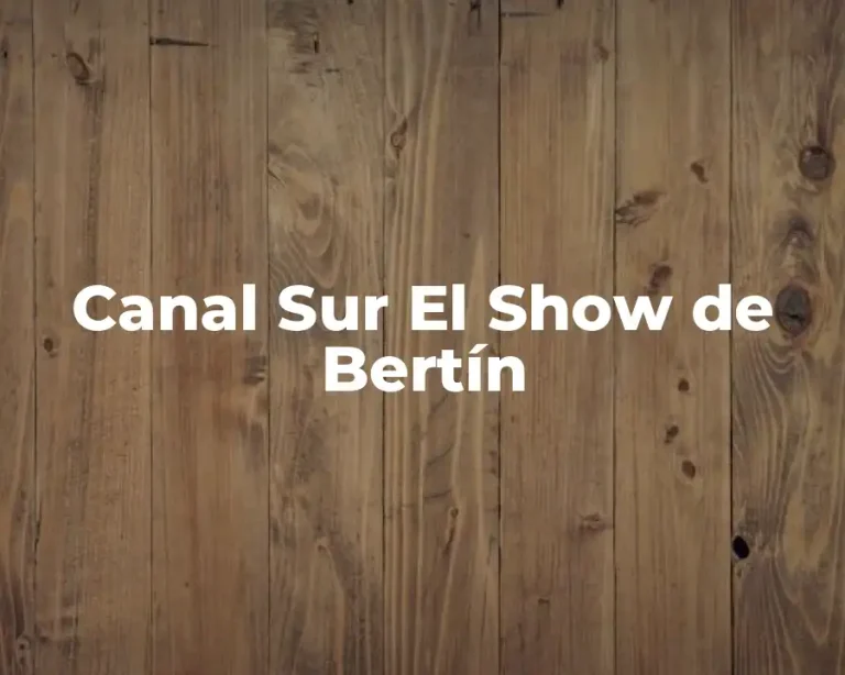 Canal Sur El Show de Bertín