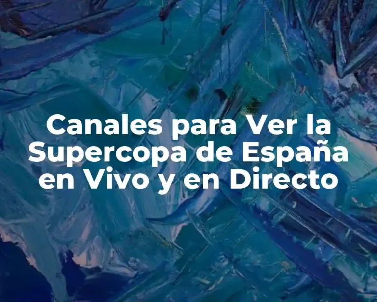 Canales para Ver la Supercopa de España en Vivo y en Directo
