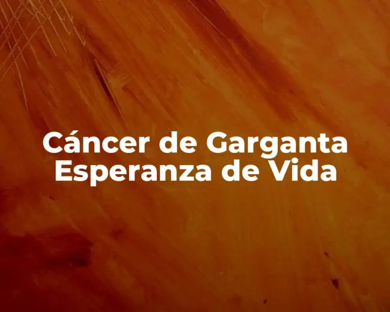 Cáncer de Garganta Esperanza de Vida