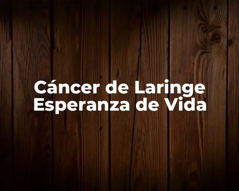 Cáncer de Laringe Esperanza de Vida