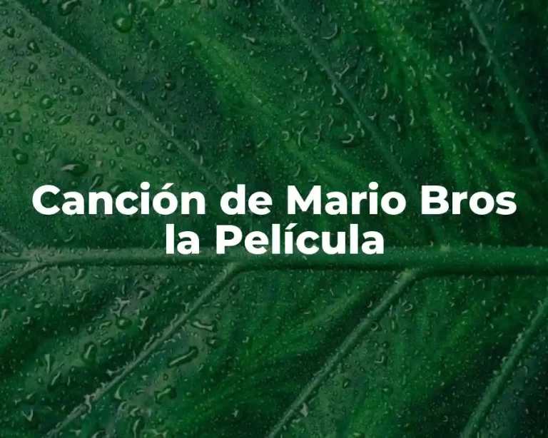 Canción de Mario Bros la Película