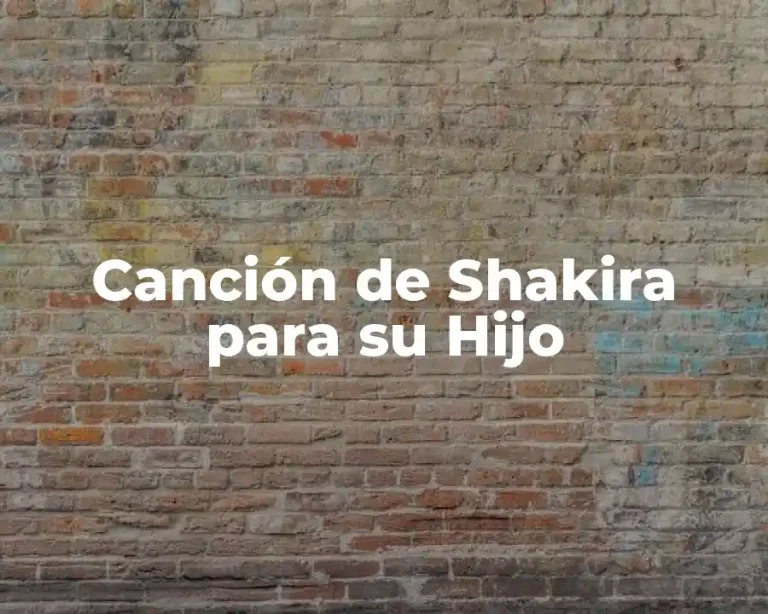Canción de Shakira para su Hijo