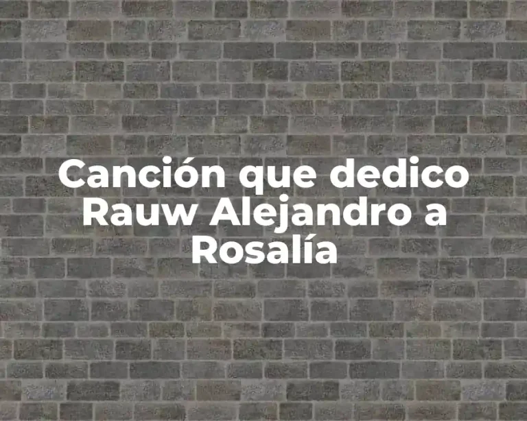 Canción que dedico Rauw Alejandro a Rosalía