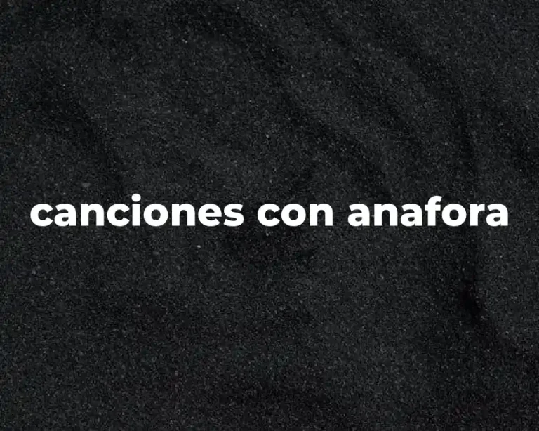 canciones con anafora