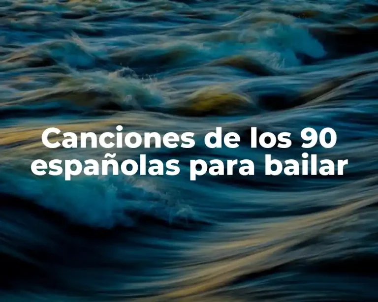 Canciones de los 90 españolas para bailar