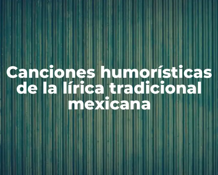 Canciones humorísticas de la lírica tradicional mexicana