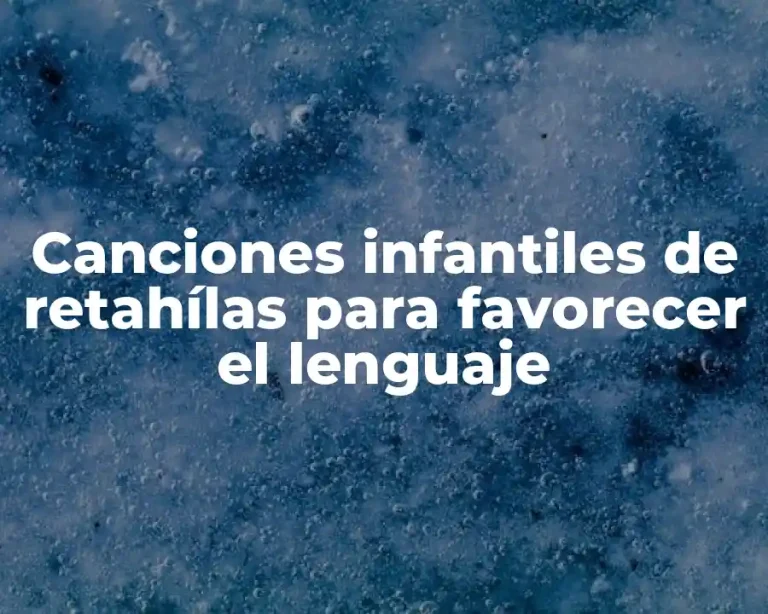 Canciones infantiles de retahílas para favorecer el lenguaje