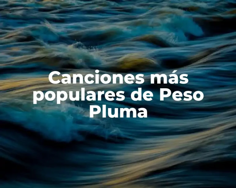 Canciones más populares de Peso Pluma