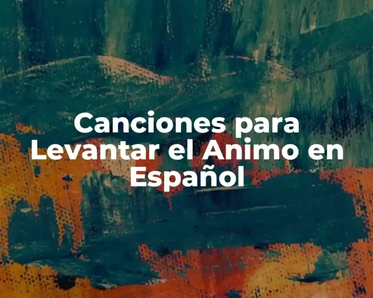 Canciones para Levantar el Animo en Español