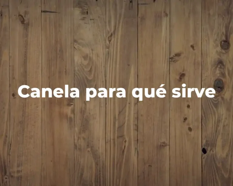 Canela para qué sirve