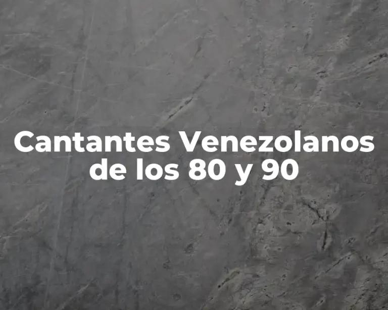 Cantantes Venezolanos de los 80 y 90