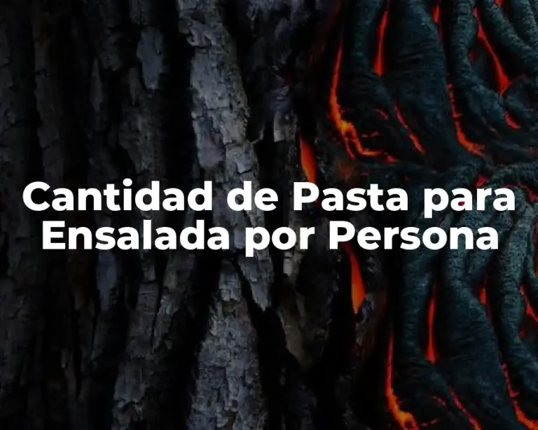 Cantidad de Pasta para Ensalada por Persona