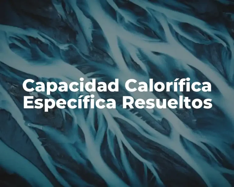 Capacidad Calorífica Específica Resueltos