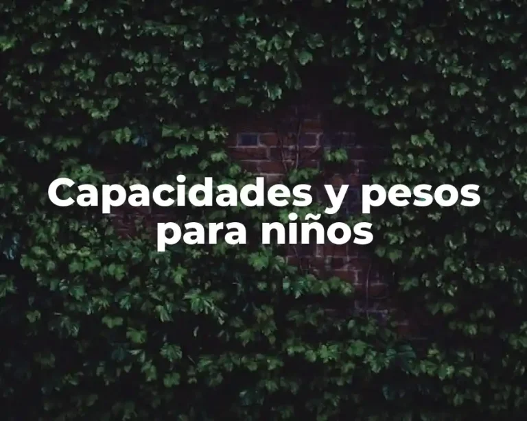 Capacidades y pesos para niños