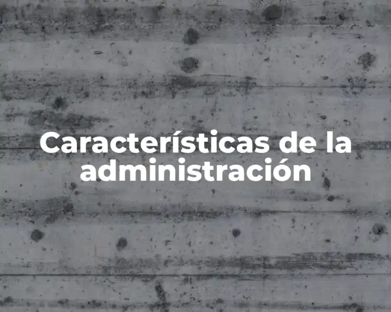 Características de la administración
