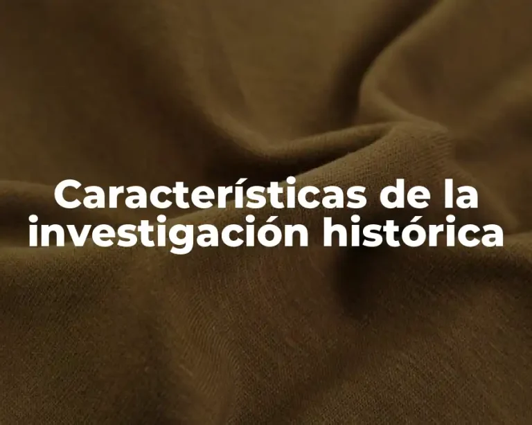 Características de la investigación histórica