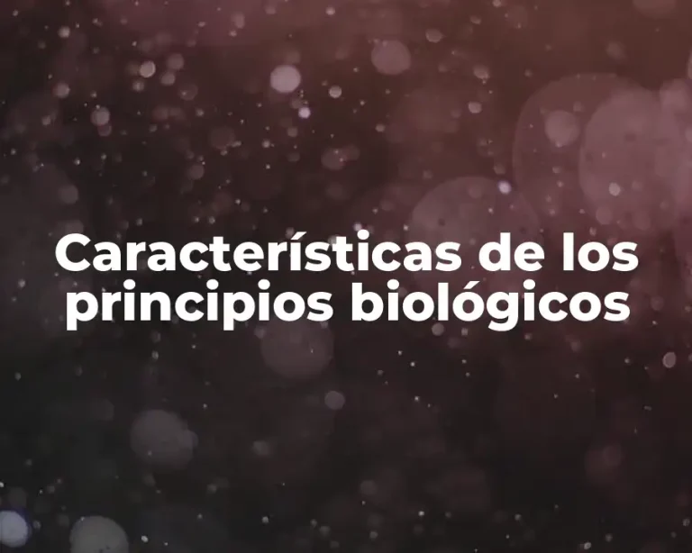 Características de los principios biológicos
