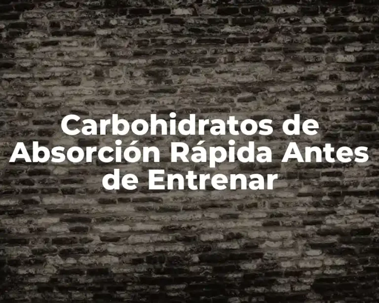 Carbohidratos de Absorción Rápida Antes de Entrenar