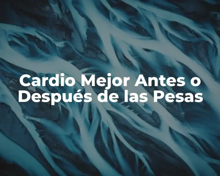 Cardio Mejor Antes o Después de las Pesas