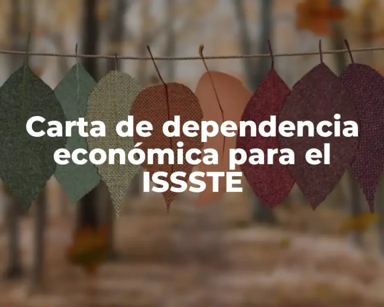 Carta de dependencia económica para el ISSSTE