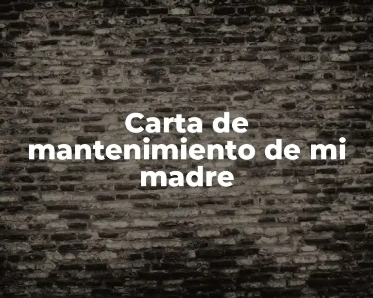 Carta de mantenimiento de mi madre
