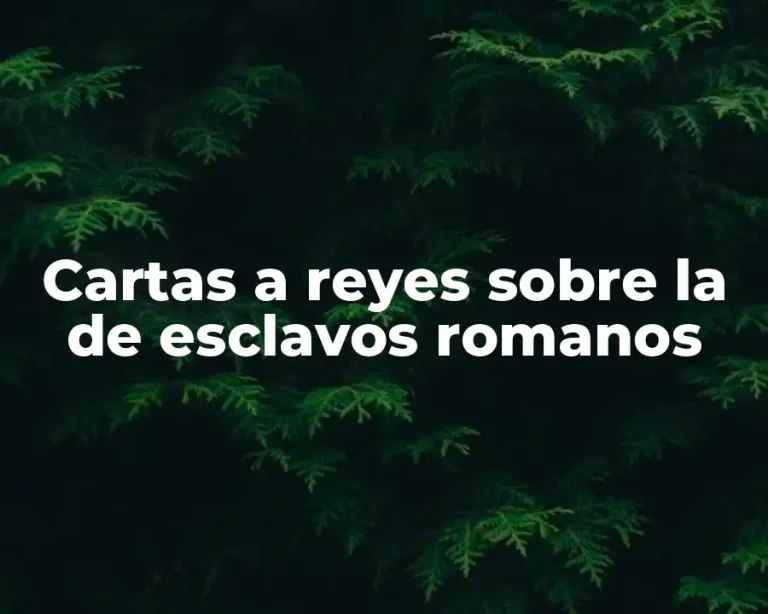 Cartas a reyes sobre la de esclavos romanos