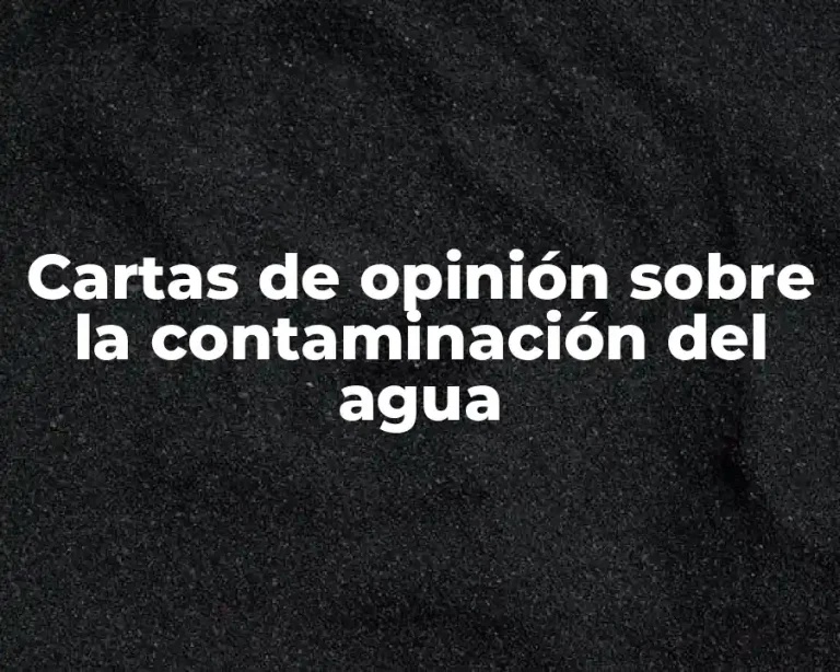 Cartas de opinión sobre la contaminación del agua