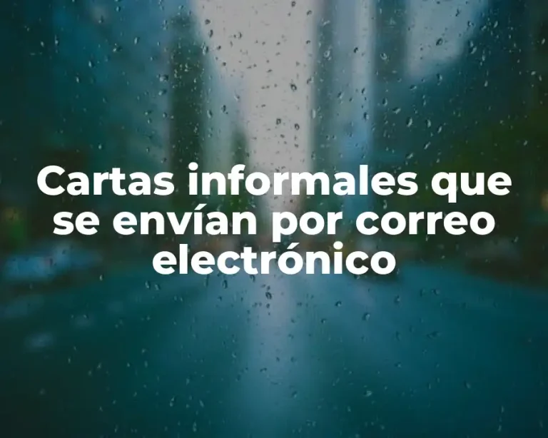 Cartas informales que se envían por correo electrónico