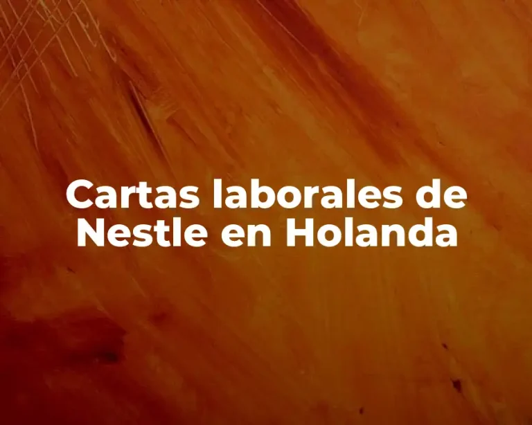 Cartas laborales de Nestle en Holanda