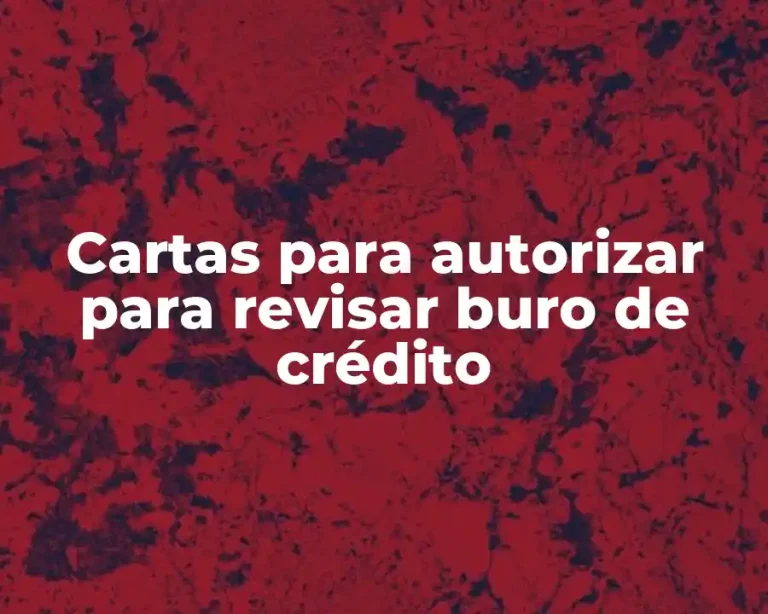 Cartas para autorizar para revisar buro de crédito