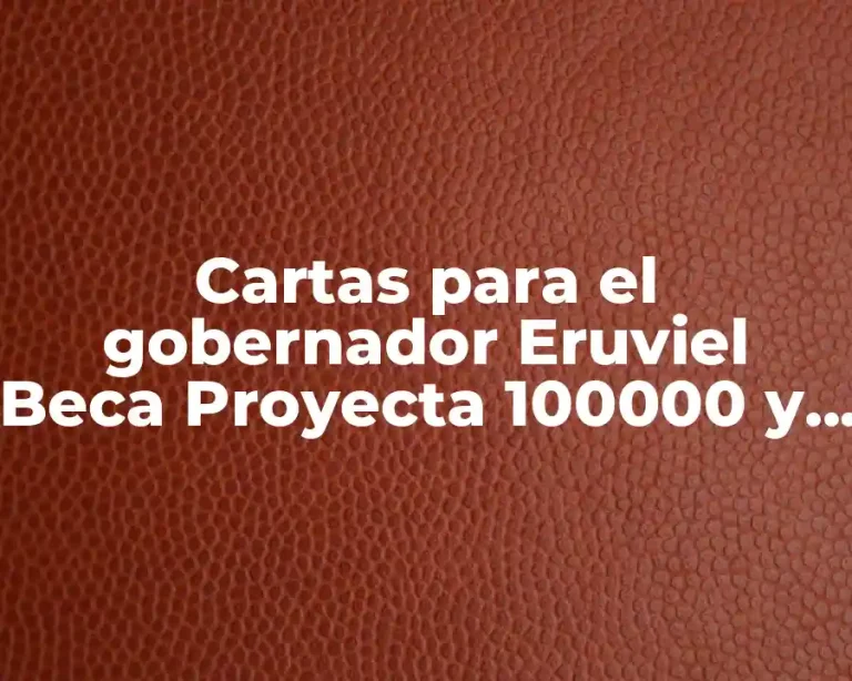 Cartas para el gobernador Eruviel Beca Proyecta 100000 y Significado