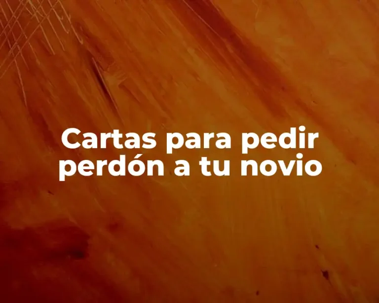 Cartas para pedir perdón a tu novio