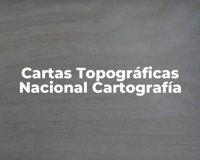 Cartas Topográficas Nacional Cartografía