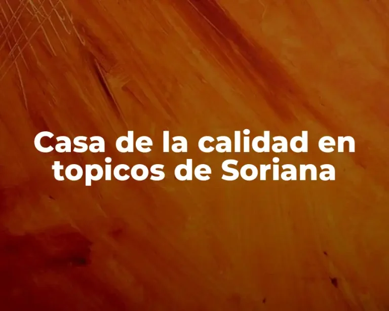 Casa de la calidad en topicos de Soriana