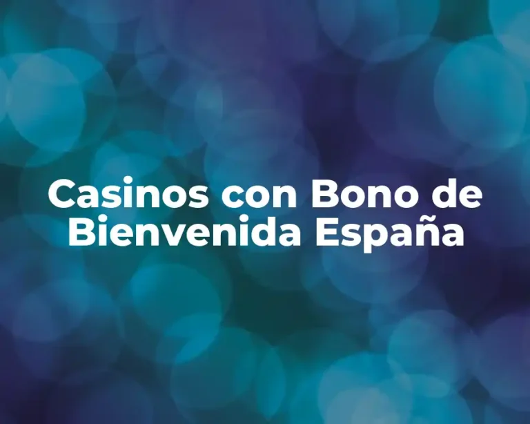 Casinos con Bono de Bienvenida España