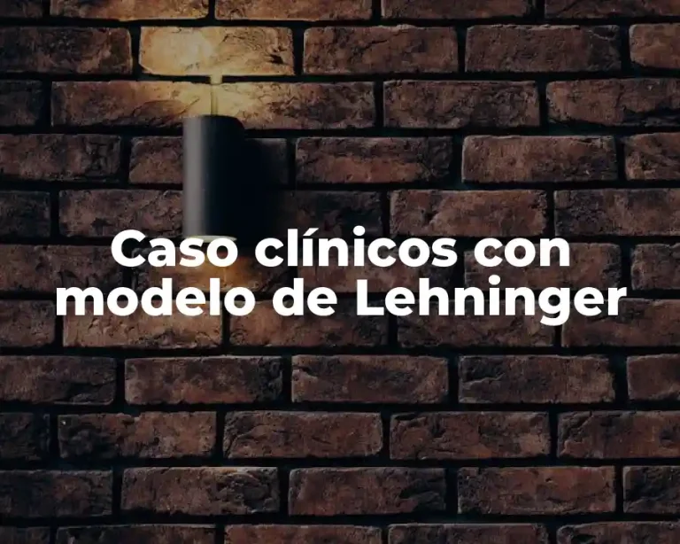 Caso clínicos con modelo de Lehninger