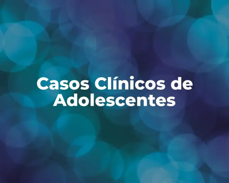 Casos Clínicos de Adolescentes