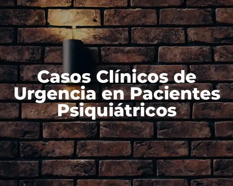 Casos Clínicos de Urgencia en Pacientes Psiquiátricos