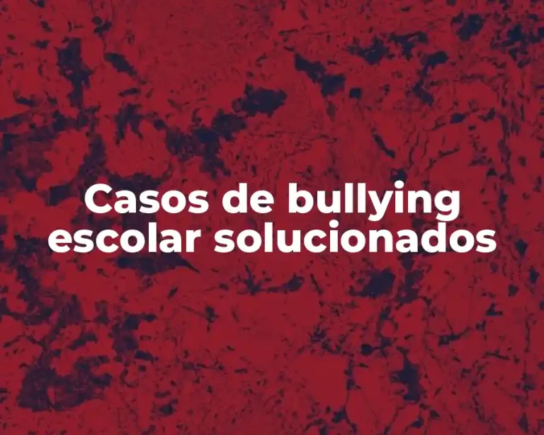 Casos de bullying escolar solucionados