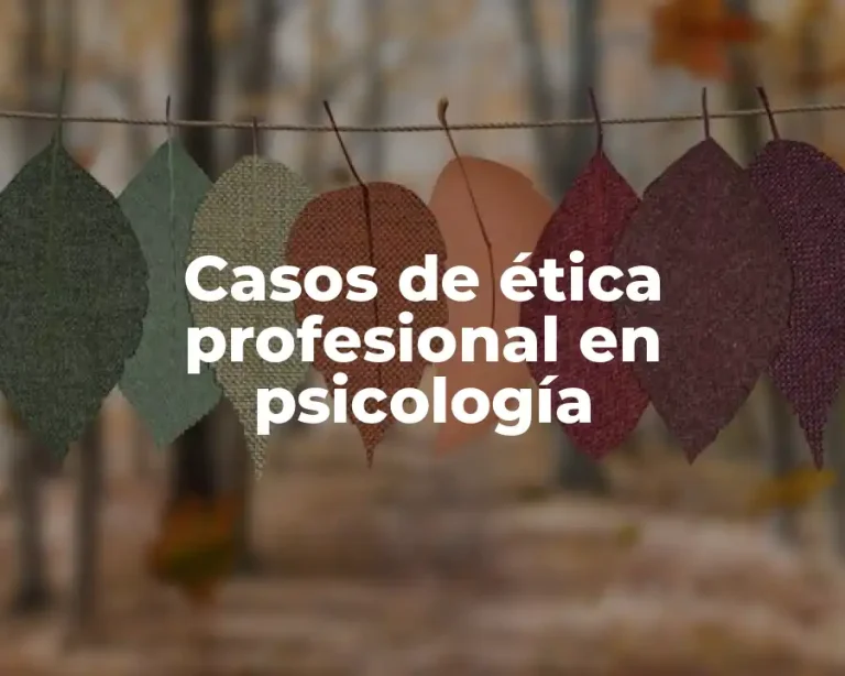 Casos de ética profesional en psicología