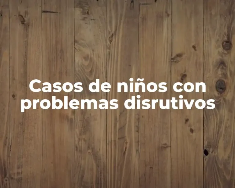 Casos de niños con problemas disrutivos