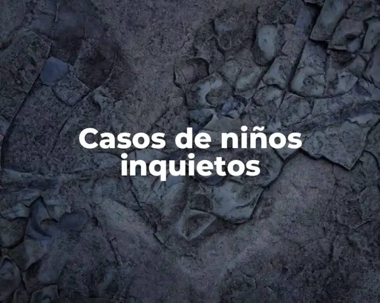Casos de niños inquietos