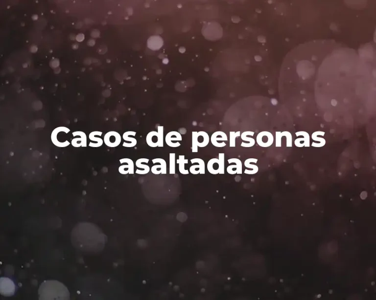 Casos de personas asaltadas